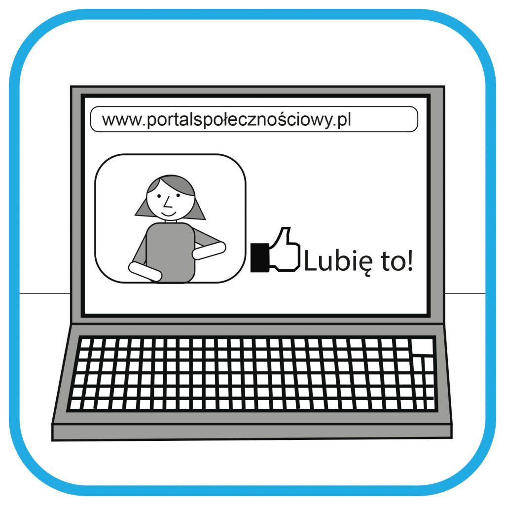 Na ekranie laptopa widać adres strony www.portalspolecznosciowy.pl, poniżej zdjęcie dziewczyny, obok zdjęcia uniesiony kciuk i napis "Lubię to."